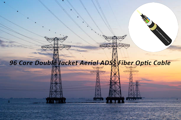 Cabo de fibra óptica ADSS aéreo de dupla camada com 96 núcleos – Uma solução para redes de fibra aérea de longo alcance